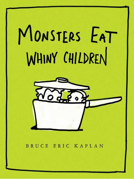 Title details for Monsters Eat Whiny Children by Bruce Eric Kaplan - Wait list